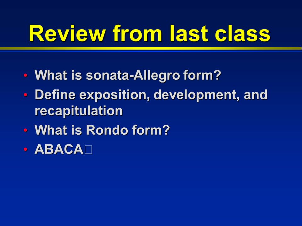 Review from last class What is sonata-Allegro form.