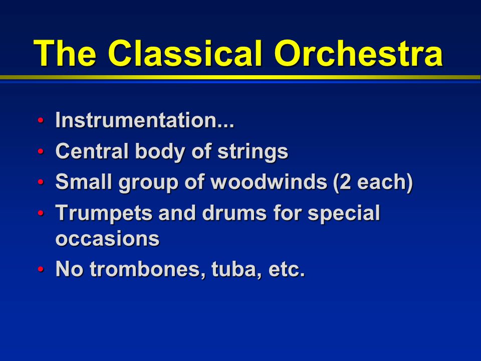 The Classical Orchestra Instrumentation... Instrumentation...