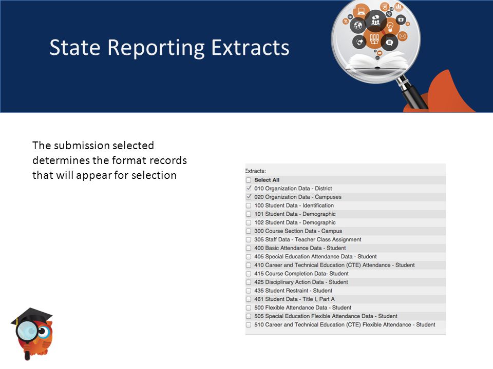State Reporting Extracts The submission selected determines the format records that will appear for selection