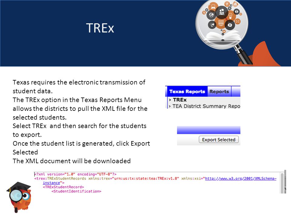 TREx Texas requires the electronic transmission of student data.