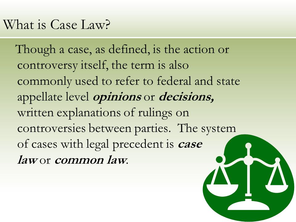 Cases & Court Documents. What is Case Law? Though a case, as defined, is  the action or controversy itself, the term is also commonly used to refer  to. - ppt download