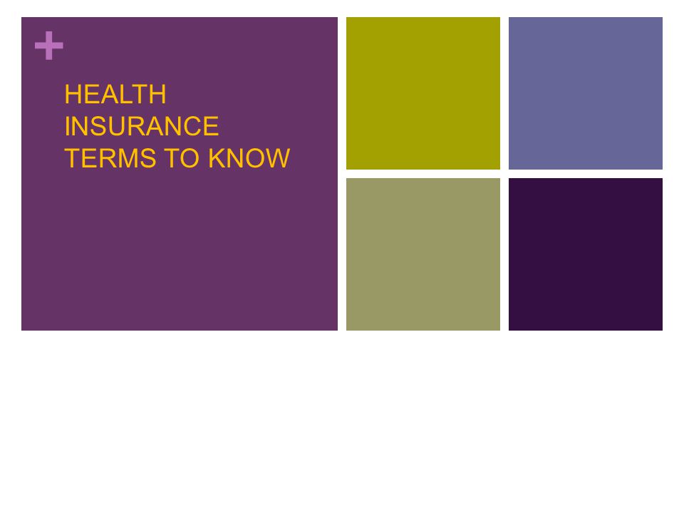 + HEALTH INSURANCE TERMS TO KNOW