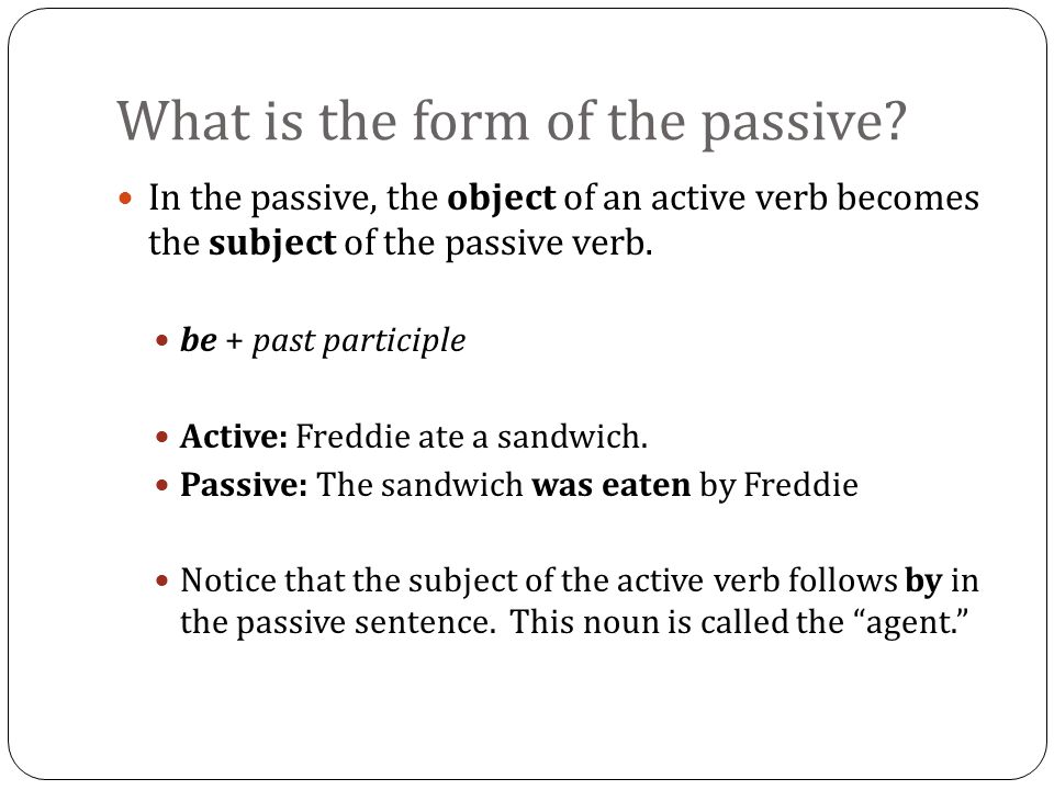 What is the form of the passive.