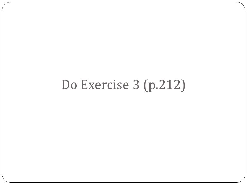 Do Exercise 3 (p.212)