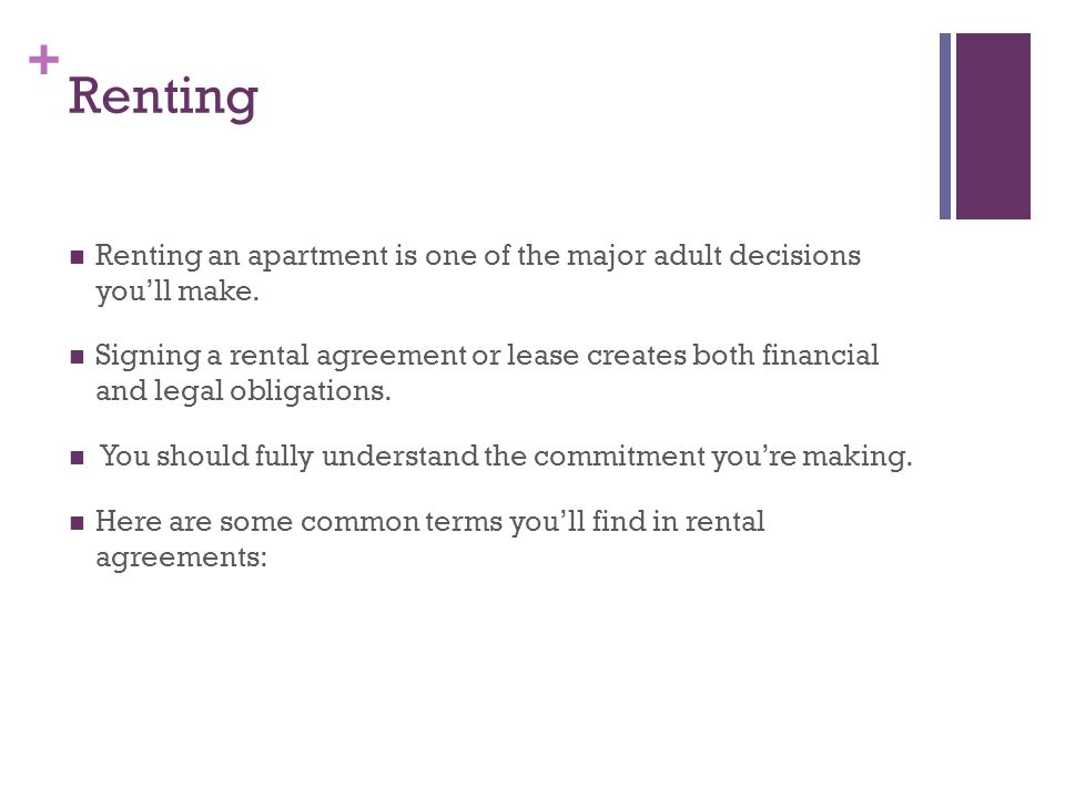 + Renting Renting an apartment is one of the major adult decisions you’ll make.