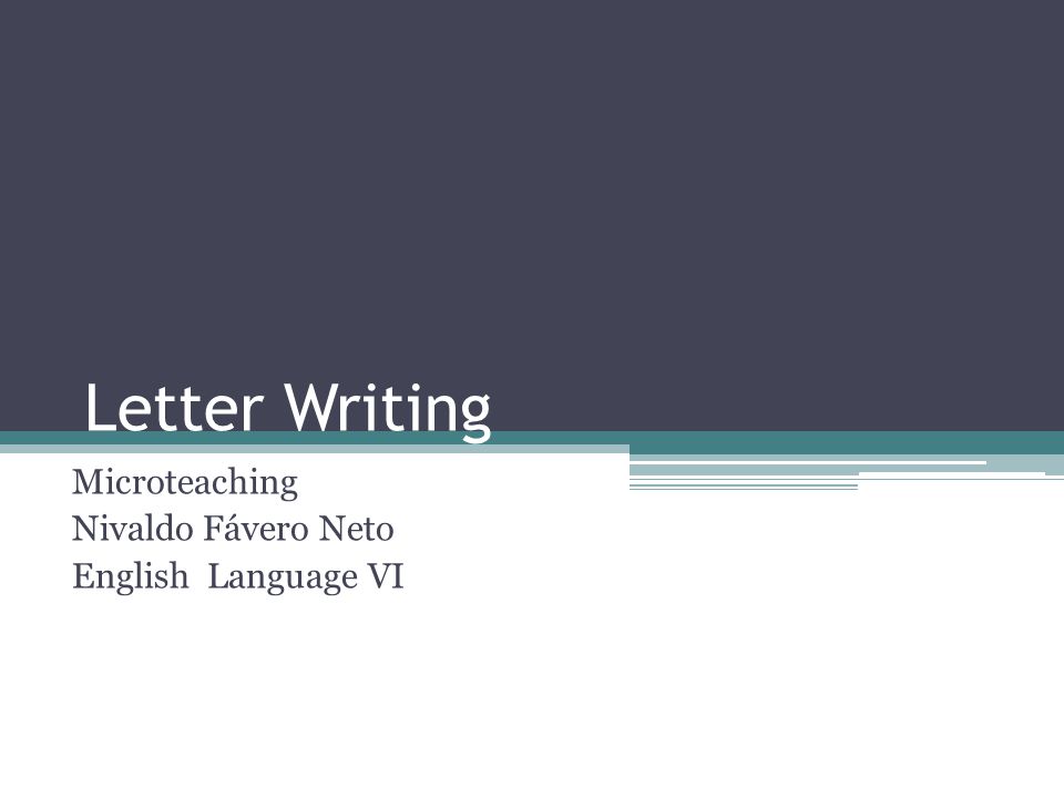 Letter Writing Microteaching Nivaldo Fávero Neto English Language VI