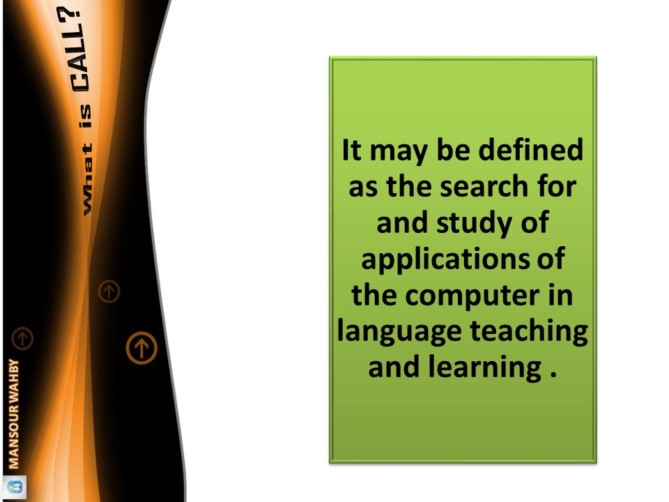 (Levy, 1997, p.1) It may be defined as the search for and study of applications of the computer in language teaching and learning.