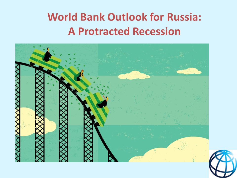 World Bank Outlook for Russia: A Protracted Recession