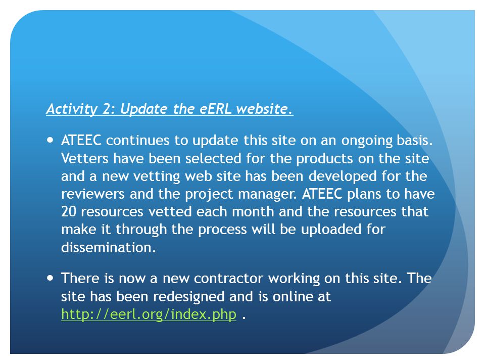 Activity 2: Update the eERL website. ATEEC continues to update this site on an ongoing basis.