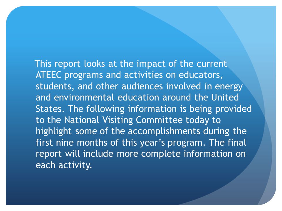 This report looks at the impact of the current ATEEC programs and activities on educators, students, and other audiences involved in energy and environmental education around the United States.