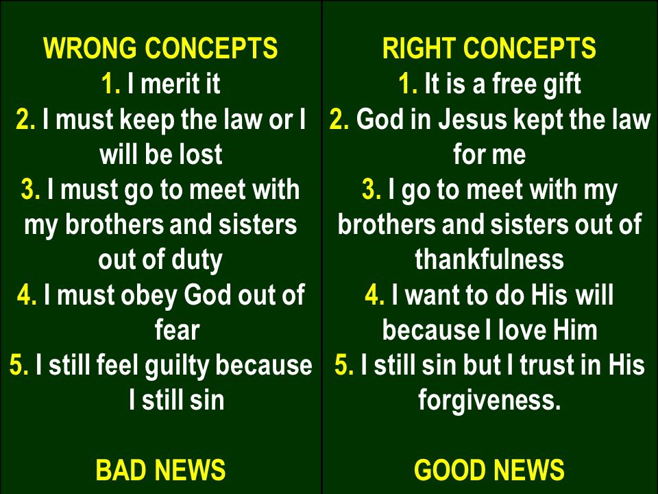 8/6/ WRONG CONCEPTS 1. I merit it 2. I must keep the law or I will be lost 3.