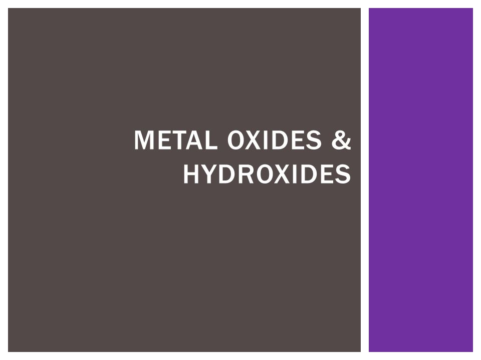 METAL OXIDES & HYDROXIDES