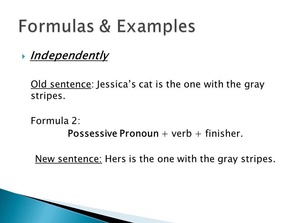  Independently Old sentence: Jessica’s cat is the one with the gray stripes.