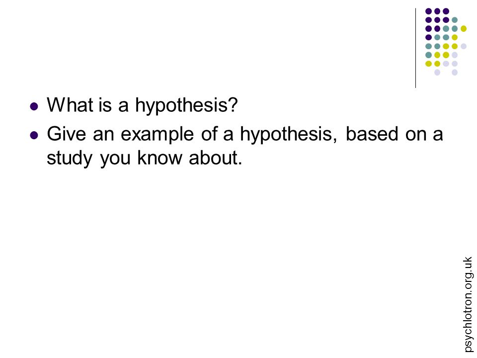 psychlotron.org.uk What is a hypothesis.