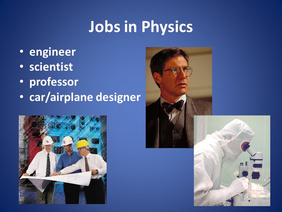 Jobs in Physics engineer scientist professor car/airplane designer