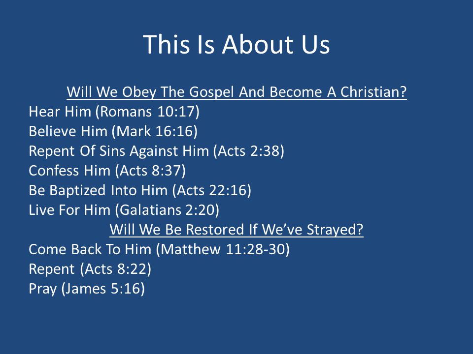 This Is About Us Will We Obey The Gospel And Become A Christian.