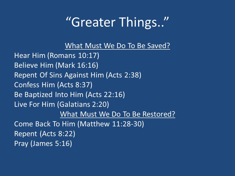 Greater Things.. What Must We Do To Be Saved.