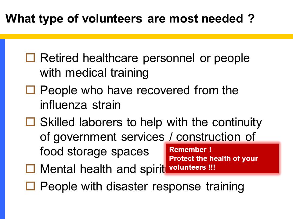What type of volunteers are most needed .