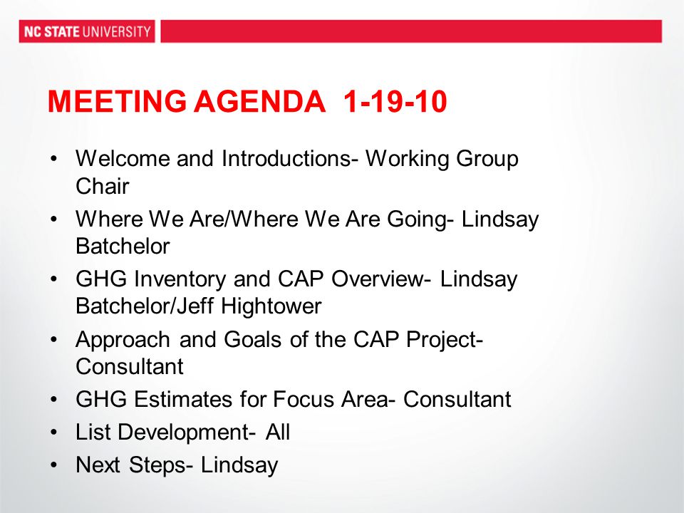 Welcome and Introductions- Working Group Chair Where We Are/Where We Are Going- Lindsay Batchelor GHG Inventory and CAP Overview- Lindsay Batchelor/Jeff Hightower Approach and Goals of the CAP Project- Consultant GHG Estimates for Focus Area- Consultant List Development- All Next Steps- Lindsay MEETING AGENDA