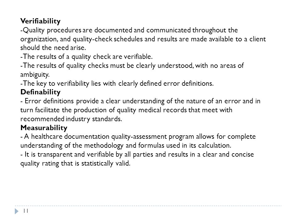 Verifiability -Quality procedures are documented and communicated throughout the organization, and quality-check schedules and results are made available to a client should the need arise.