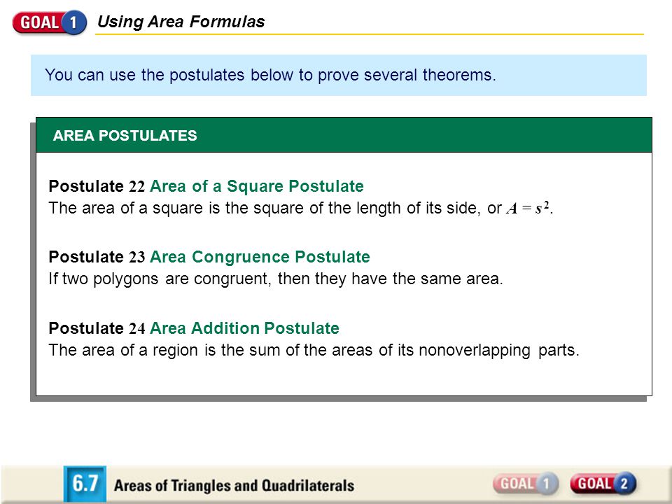 Using Area Formulas You can use the postulates below to prove several theorems.