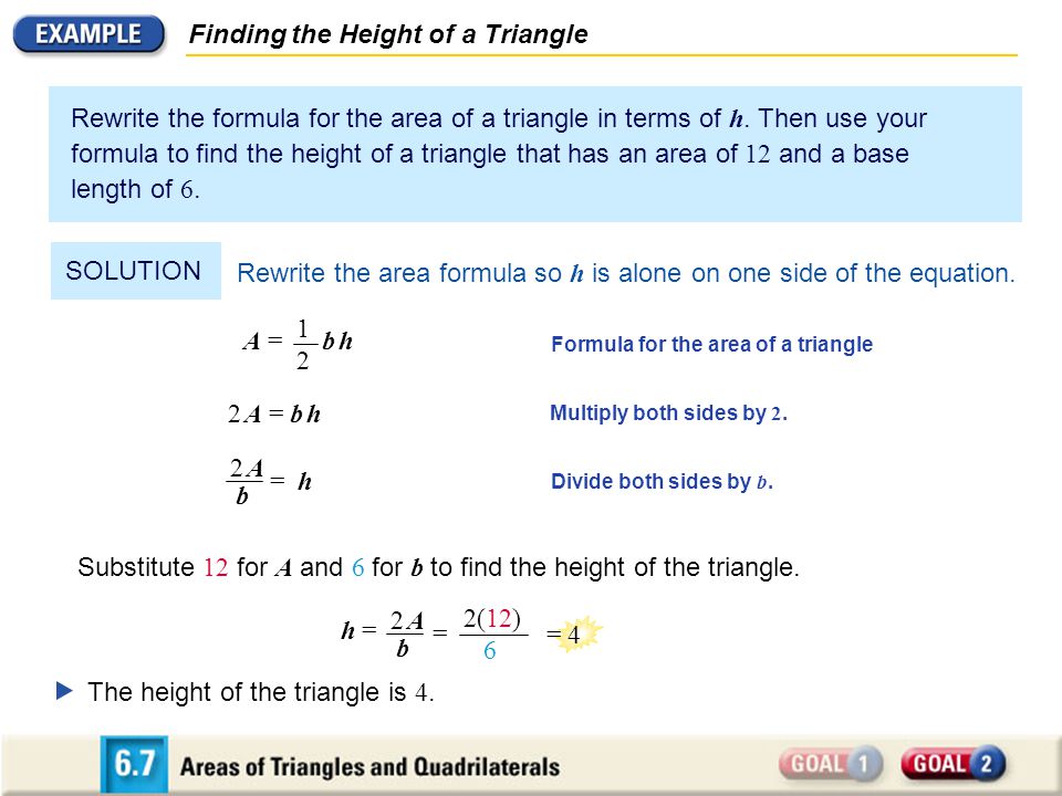Finding the Height of a Triangle Rewrite the formula for the area of a triangle in terms of h.