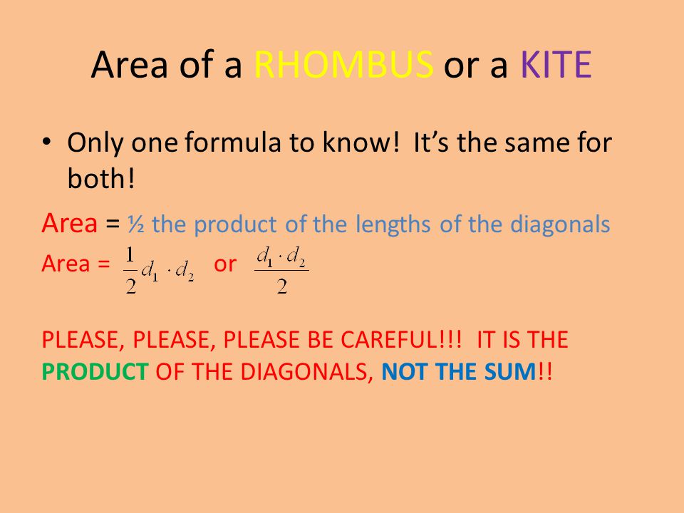 Area of a RHOMBUS or a KITE Only one formula to know.
