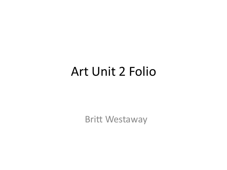 Art Unit 2 Folio Britt Westaway