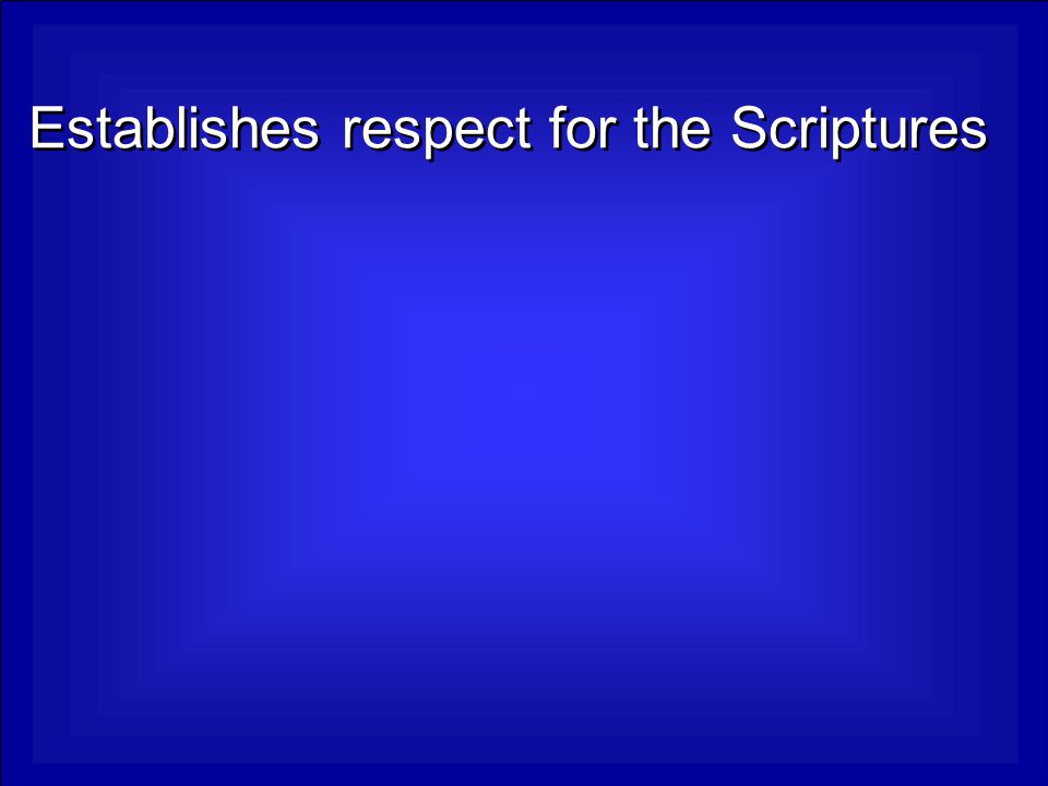 Establishes respect for the Scriptures
