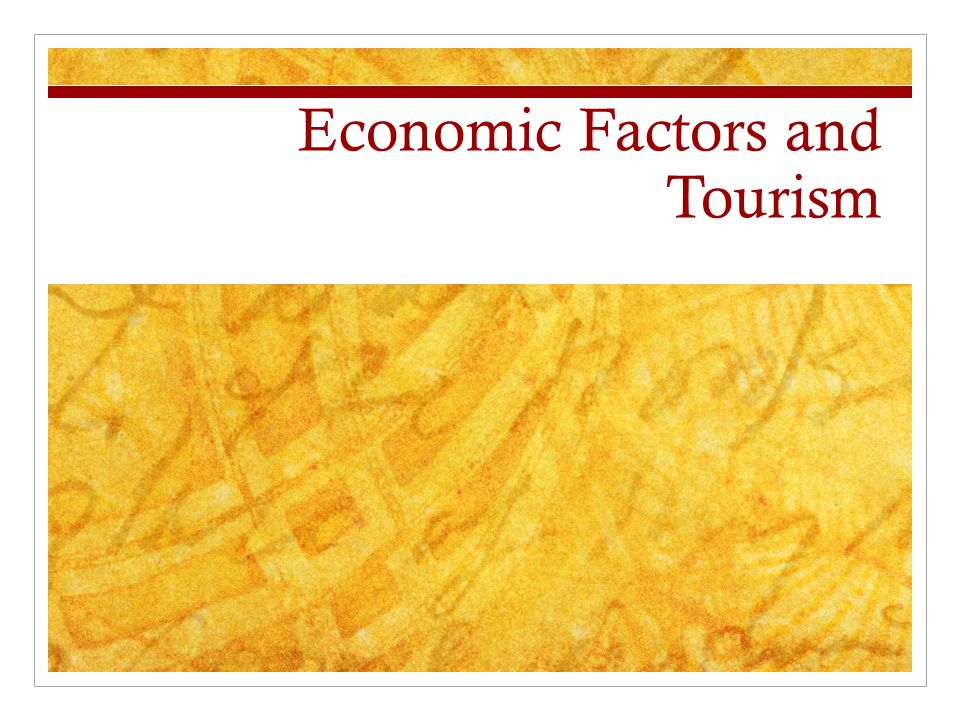 Economic Factors and Tourism