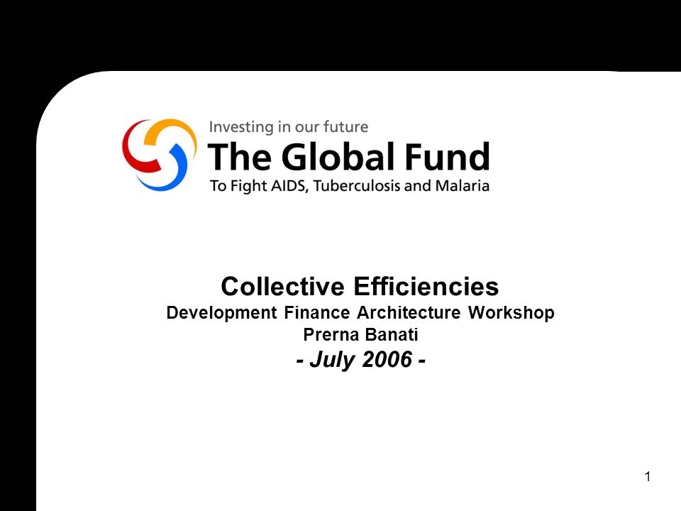 1 Collective Efficiencies Development Finance Architecture Workshop Prerna Banati - July
