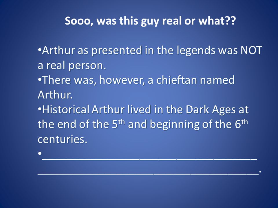 Sooo, was this guy real or what . Arthur as presented in the legends was NOT a real person.