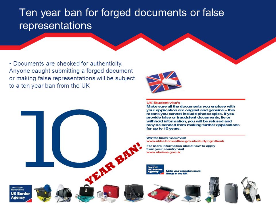 Ten year ban for forged documents or false representations Documents are checked for authenticity.