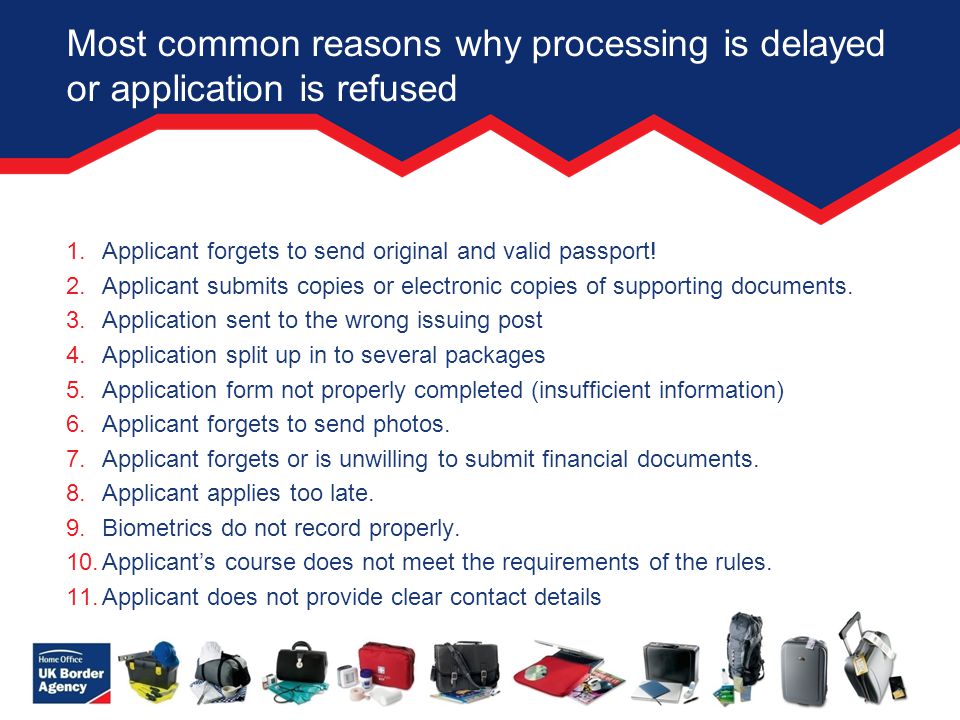 Most common reasons why processing is delayed or application is refused 1.Applicant forgets to send original and valid passport.