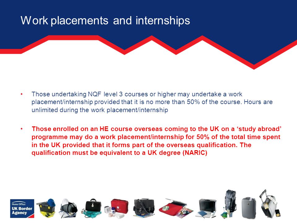 Work placements and internships Those undertaking NQF level 3 courses or higher may undertake a work placement/internship provided that it is no more than 50% of the course.