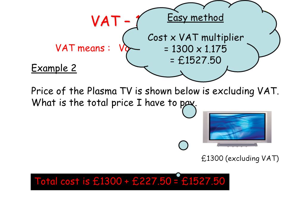 VAT – 17.5% Value added Tax Example 1 How much will I pay for the computer including VAT below .