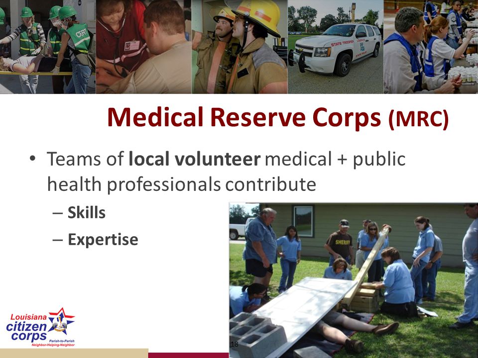 Medical Reserve Corps (MRC) Teams of local volunteer medical + public health professionals contribute – Skills – Expertise 18
