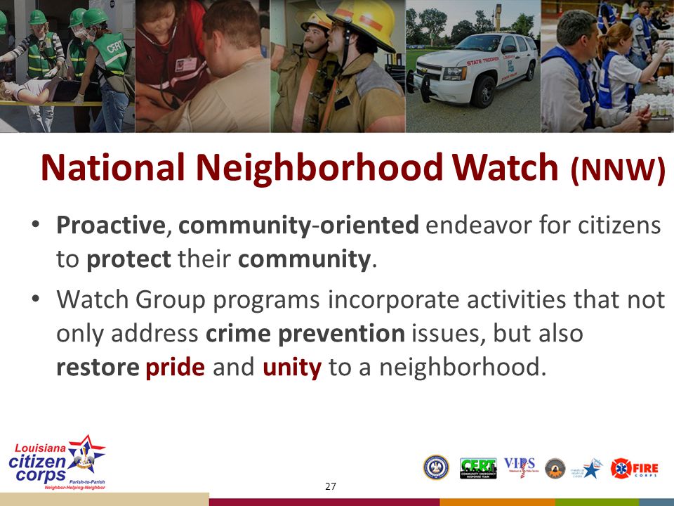 National Neighborhood Watch (NNW) Proactive, community-oriented endeavor for citizens to protect their community.