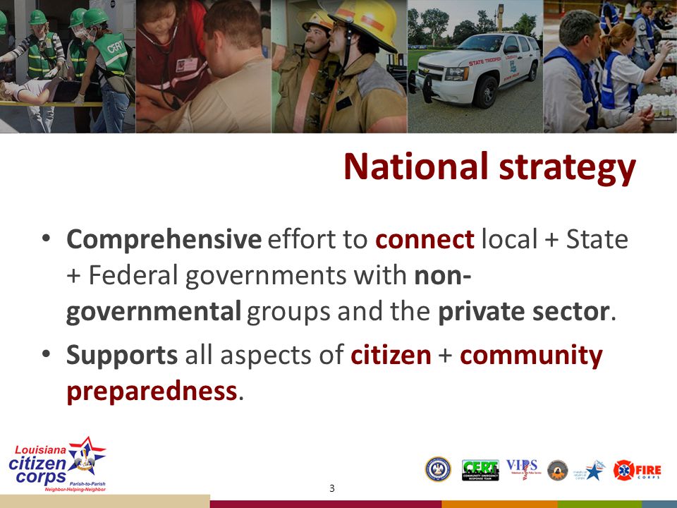 National strategy Comprehensive effort to connect local + State + Federal governments with non- governmental groups and the private sector.