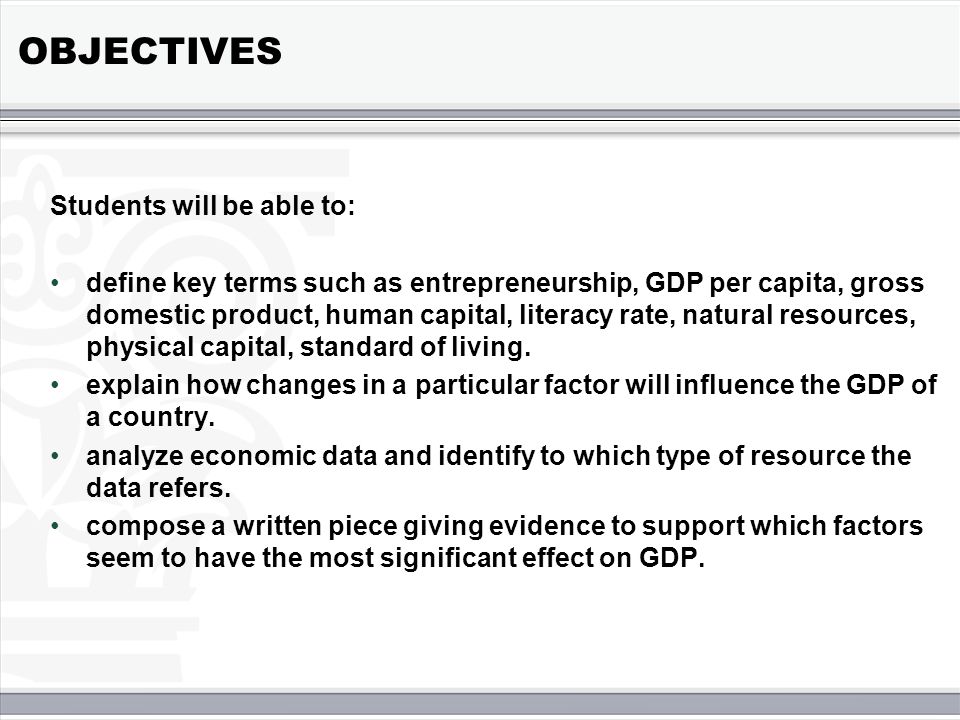 Factors Influencing GDP How do levels of human and physical capital,  natural resources, and entrepreneurship influence a country's GDP? - ppt  download
