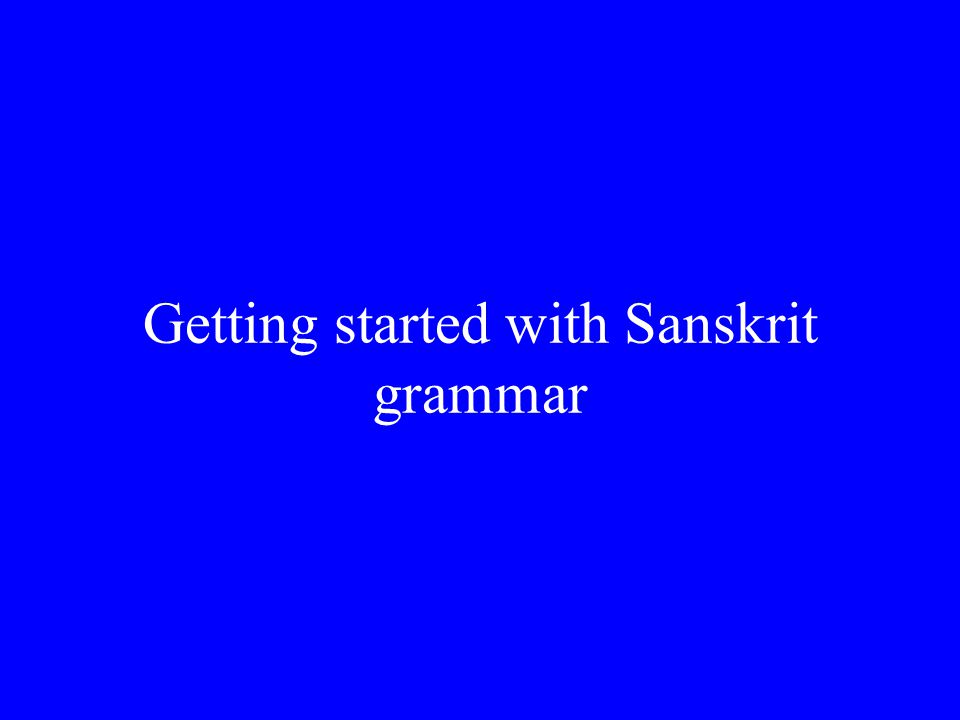 Getting started with Sanskrit grammar