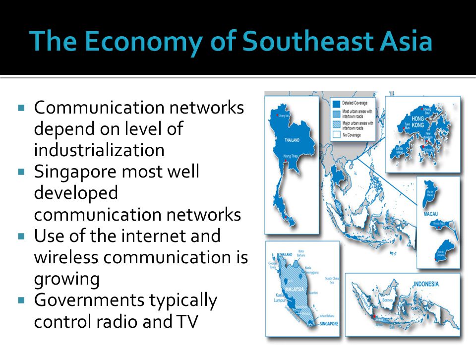  Communication networks depend on level of industrialization  Singapore most well developed communication networks  Use of the internet and wireless communication is growing  Governments typically control radio and TV