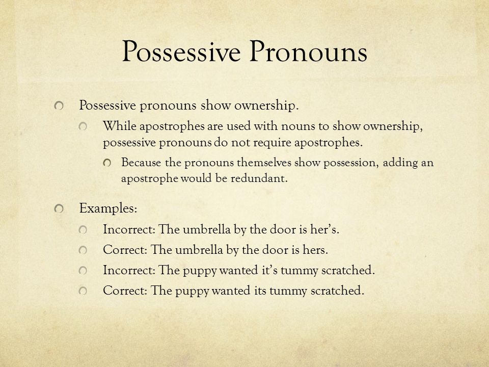 Possessive Pronouns Possessive pronouns show ownership.