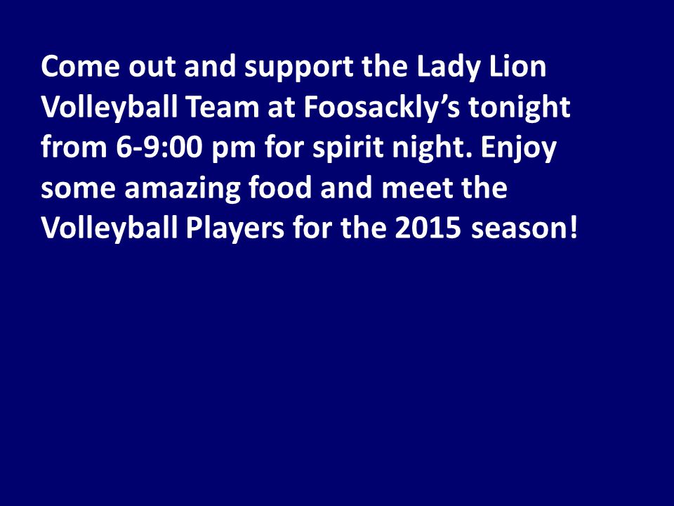 Come out and support the Lady Lion Volleyball Team at Foosackly’s tonight from 6-9:00 pm for spirit night.