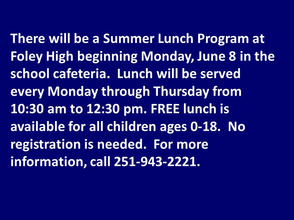 There will be a Summer Lunch Program at Foley High beginning Monday, June 8 in the school cafeteria.
