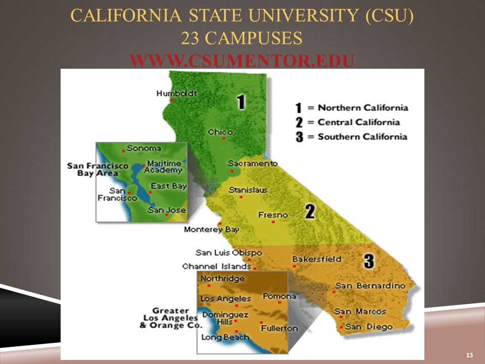 13 CALIFORNIA STATE UNIVERSITY (CSU) 23 CAMPUSES