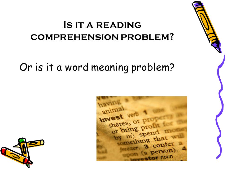 Is it a reading comprehension problem Or is it a word meaning problem
