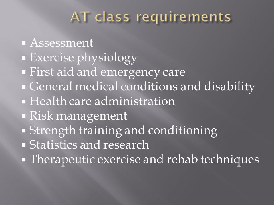  Assessment  Exercise physiology  First aid and emergency care  General medical conditions and disability  Health care administration  Risk management  Strength training and conditioning  Statistics and research  Therapeutic exercise and rehab techniques
