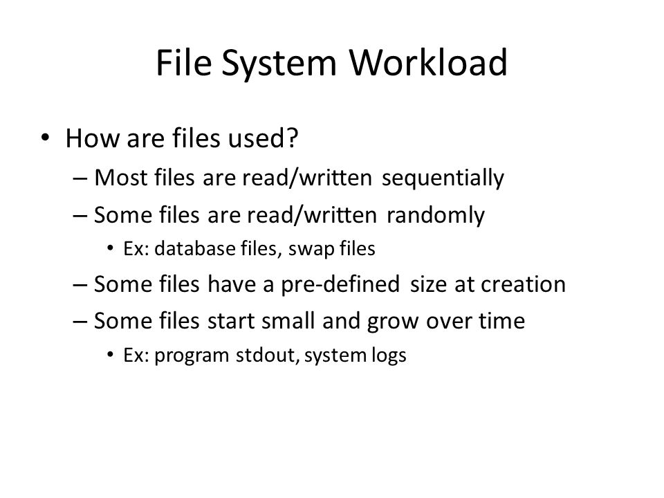 File System Workload How are files used.