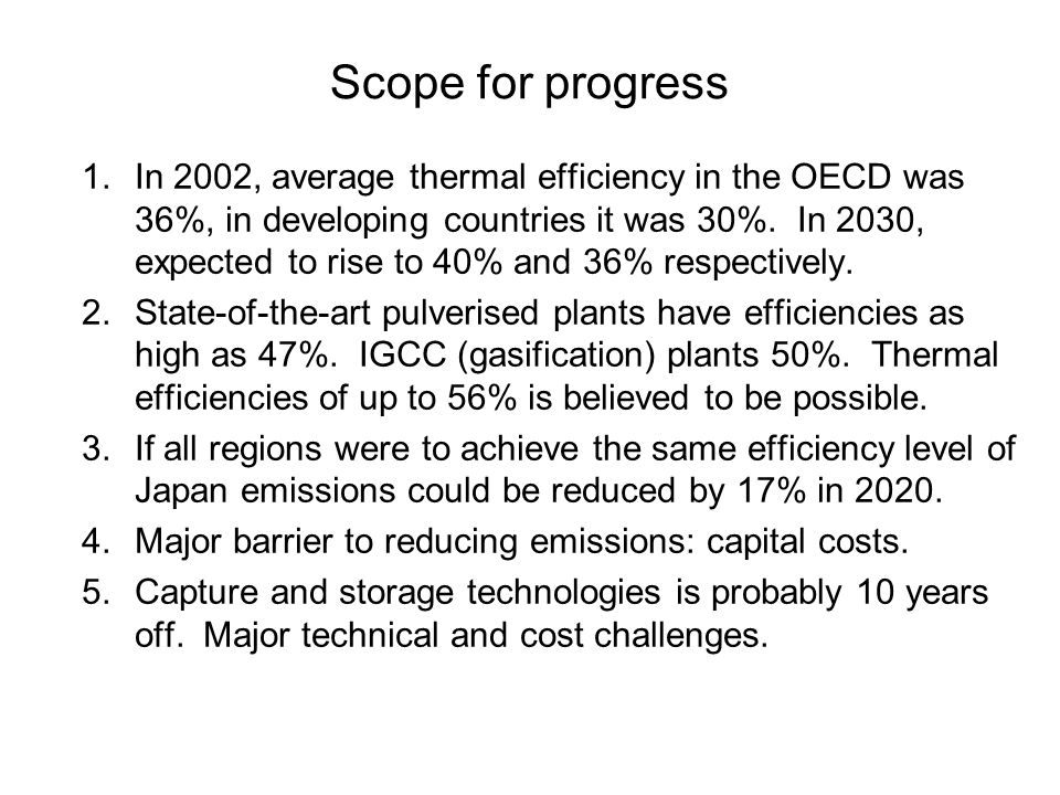 Scope for progress 1.In 2002, average thermal efficiency in the OECD was 36%, in developing countries it was 30%.